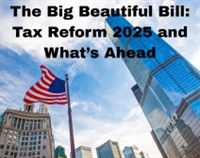 The Big Beautiful Bill: Tax Reform 2025 and What’s Ahead Not Found