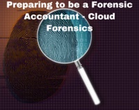 Preparing to be a Forensic Accountant - Cloud Forensics Not Found
