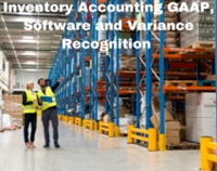 Inventory Accounting GAAP, Software and Variance Recognition Not Found