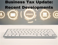 Business Tax Update: Recent Developments Not Found