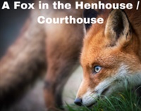 A Fox in the Henhouse / Courthouse Not Found