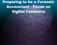Preparing to be a Forensic Accountant - Focus on Digital Forensics Not Found