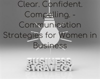 Clear. Confident. Compelling. - Communication Strategies for Women in Business Not Found