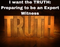 2024 I want the TRUTH: Preparing to be an Expert Witness Not Found