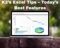 K2’s Excel Tips – Today’s Best Features Not Found