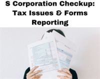 S Corporation Checkup: Tax Issues & Forms Reporting Not Found