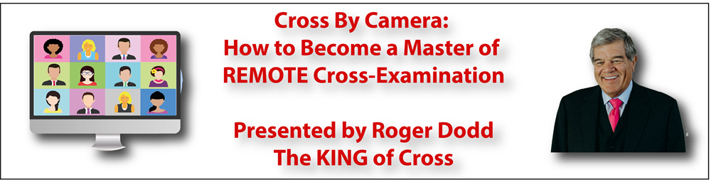 Cross By Camera: How to Become a Master of REMOTE Cross-Examination