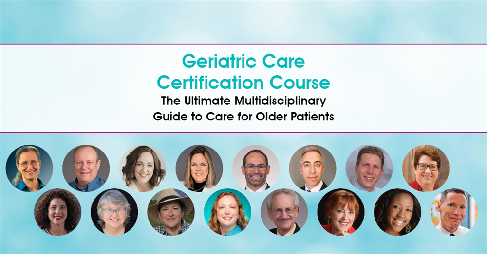 Geriatric Care Certification Course: The Ultimate Multidisciplinary
