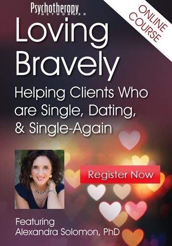 Loving Bravely: Helping Clients Who are Single, Dating, & Single-Again