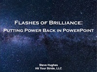 Flashes of Brilliance: Putting the Power Back in PowerPoint ® 2