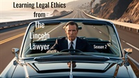 Learning Legal Ethics from the Lincoln Lawyer: Season 2 2