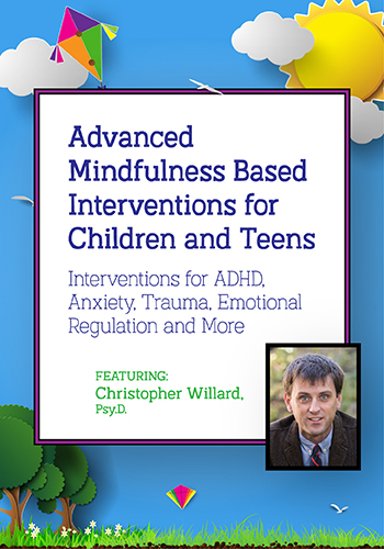 Advanced Mindfulness Based Interventions for Children and Teens