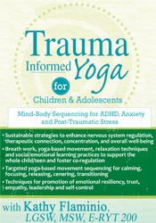 Kathy Flaminio - Trauma-Informed Yoga for Children and Adolescents: Mind-Body Sequencing for ADHD, Anxiety and Post-Traumatic Stress