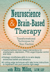 Rita Milios - Neuroscience and Brain-Based Therapy: Transformational Techniques for Your Practice