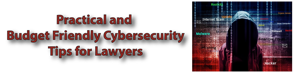 Ethics: Practical and Budget-Friendly Cybersecurity for Lawyers