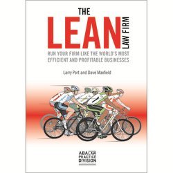 The Lean Law Firm: Run Your Firm Like The World's Most Efficient and P