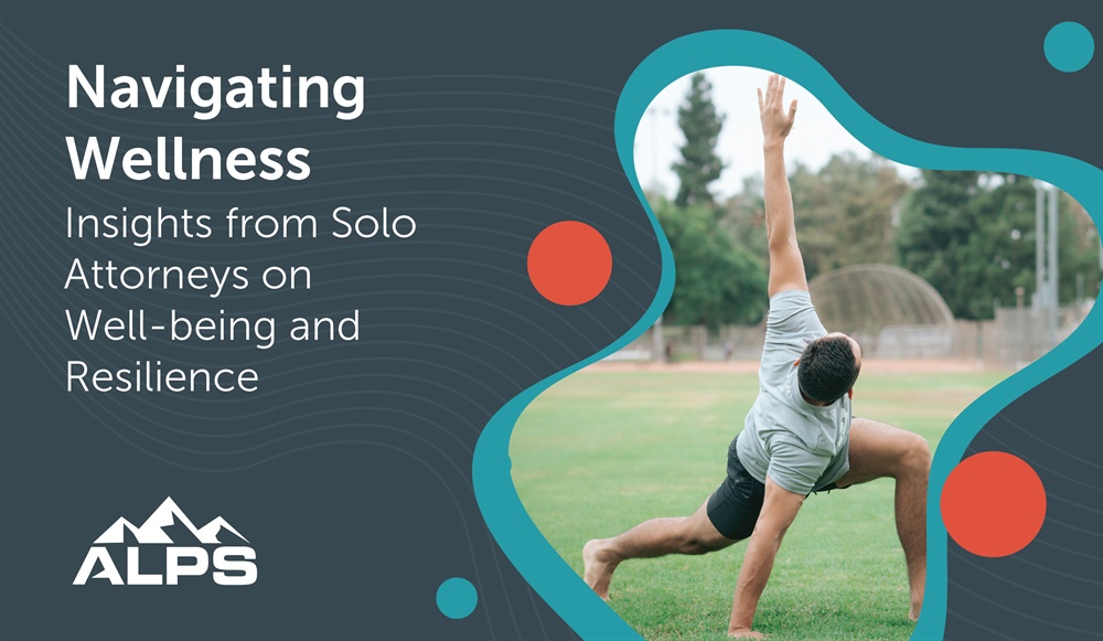 Navigating Wellness: Insights from Solo Attorneys on Well-Being and Re
