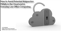 How to Avoid Potential Malpractice Pitfalls in the Cloud and in Everyday Law Office Computing 1