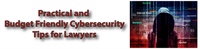 Ethics: Practical and Budget-Friendly Cybersecurity for Lawyers 2
