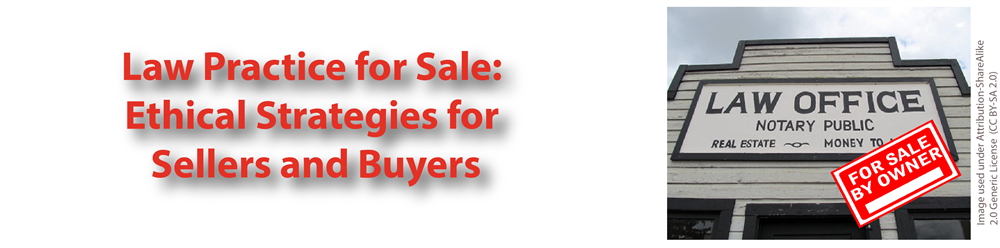 Law Practice for Sale: Ethical Strategies for Sellers and Buyers