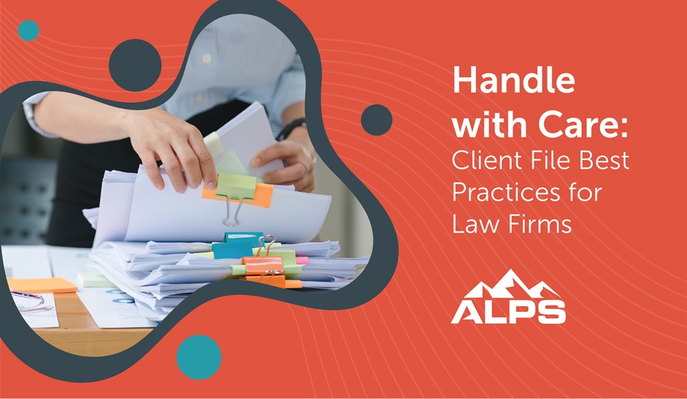 Handle With Care: Client File Best Practices for Law Firms