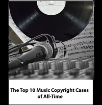 The Top 10 Music Copyright Cases of All-Time 2