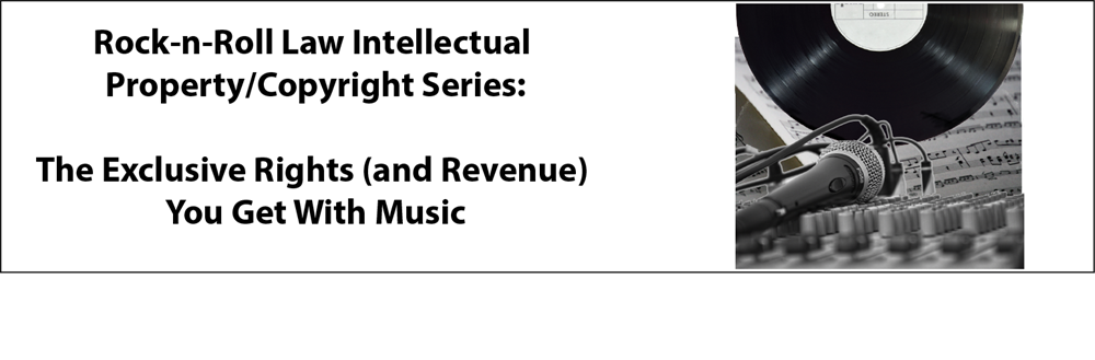 Rock-n-Roll Law Intellectual Property/Copyright Series: The Exclusive 
