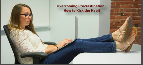 Overcoming Procrastination - How to Kick the Habit