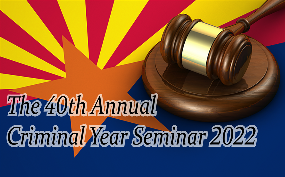 40th Annual Criminal Year Seminar 2022