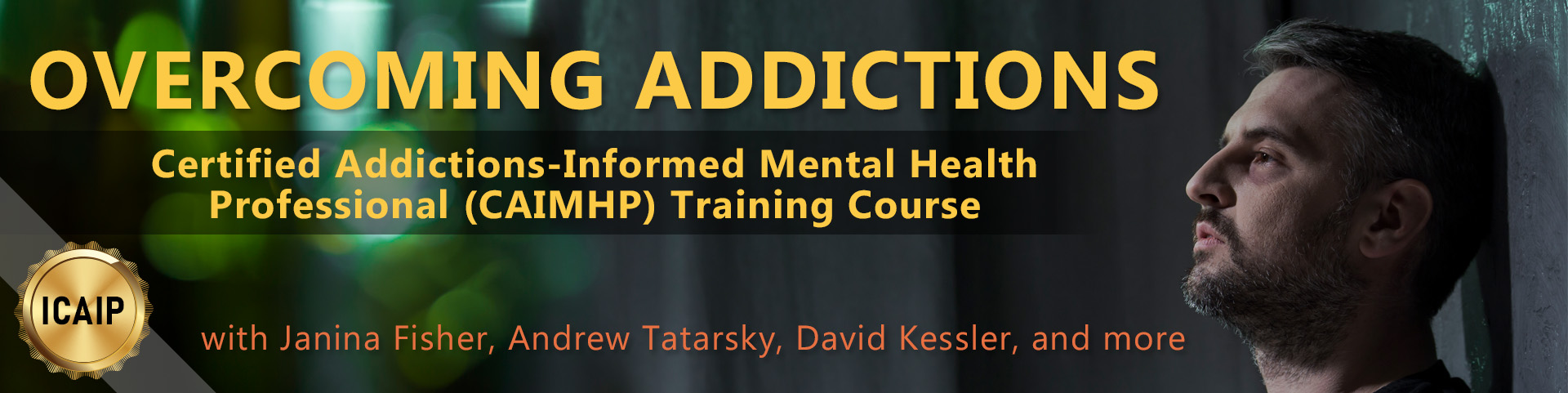 Overcoming Addictions: Certified Addictions-Informed Mental Health Professional (CAIMHP) Training Course