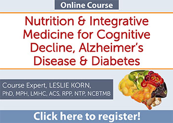 Nutrition & Integrative Medicine for Cognitive Decline, Alzheimer's Disease & Diabetes