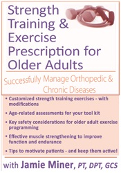 Jamie Miner - Strength Training and Exercise Prescription for Older Adults: Successfully Manage Orthopedic & Chronic Diseases